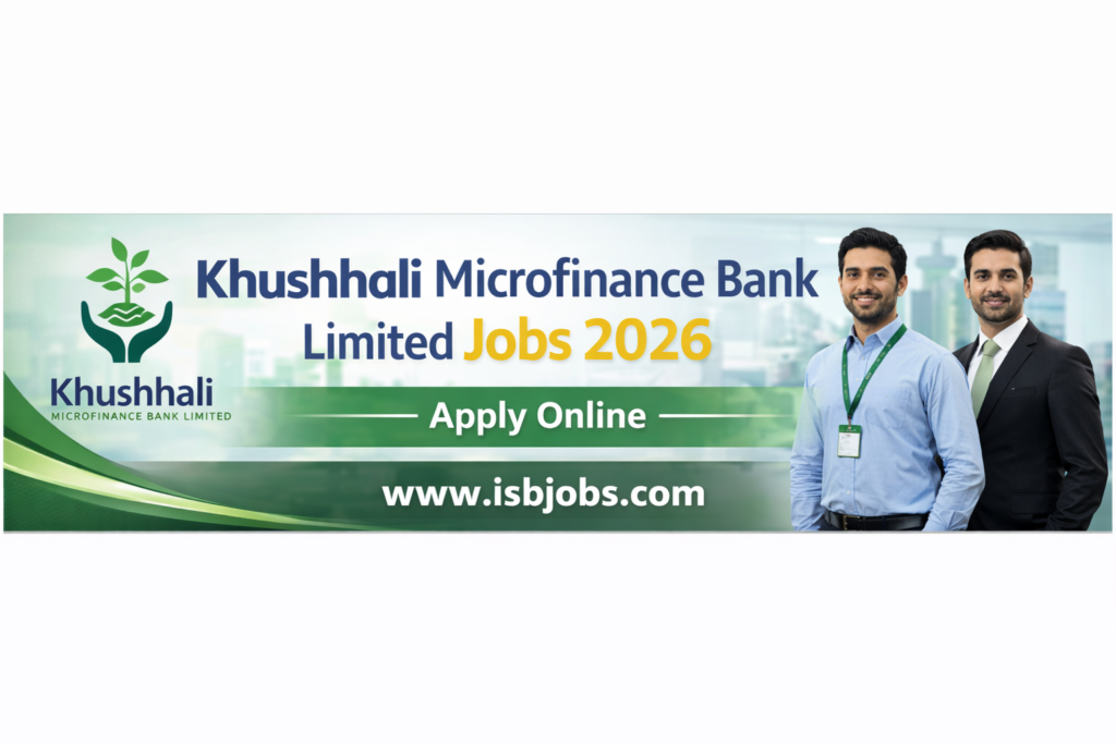 Khushhali Microfinance Bank Limited Jobs 2026 | Latest 500+ Vacancies – Apply Online
