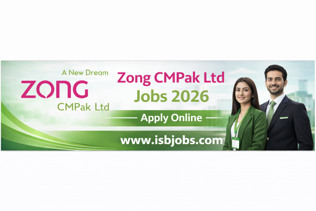 Zong CMPak Ltd Jobs 2026 – Apply Online (Male & Female)